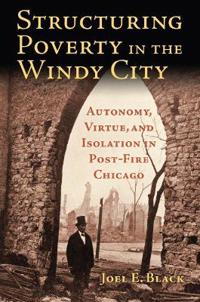 Bokomslag för "Structuring Poverty in the Windy City"