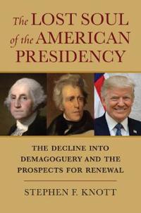 Bokomslag för "The Lost Soul of the American Presidency"