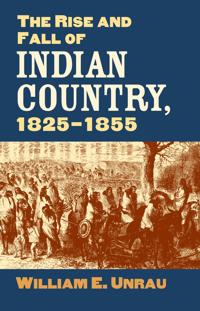 Bokomslag för "The Rise and Fall of Indian Country, 1825-1855"