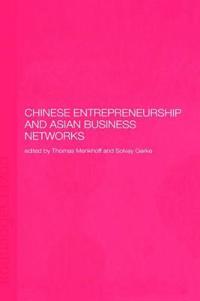 Chinese Entrepreneurship and Asian Business Networks