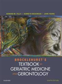 Brocklehurst's Textbook of Geriatric Medicine and Gerontology E-Book