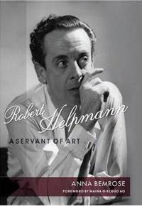 Robert Helpmann Biography: A Servant of Art by Anna Bemrose