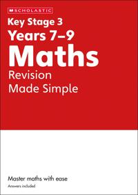 KS3 Maths Revision Made Simple Years 7-9 with answers.