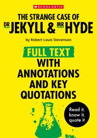 The Strange Case of Dr Jekyll and Mr Hyde: Full Text with Annotations and Key Quotations