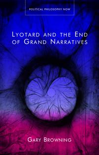 Lyotard and the End of Grand Narratives