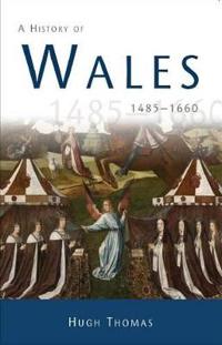 A History of Wales 1485-1660