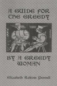 A Guide For The Greedy: By A Greedy Woman