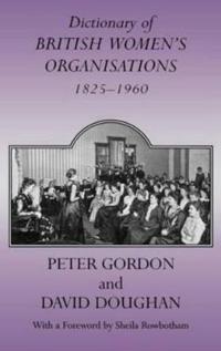 Bokomslag för "Dictionary of British Women's Organisations, 1825-1960"