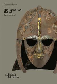 Object in Focus: The Sutton Hoo Helmet