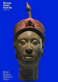 Object in Focus: Bronze Head From Ife