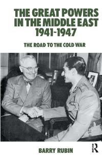 The Great Powers in the Middle East 1941-1947