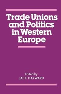 Bokomslag för "Trade Unions and Politics in Western Europe"