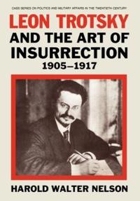 Bokomslag för "Leon Trotsky and the Art of Insurrection 1905-1917"