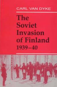 The Soviet Invasion of Finland, 1939-40