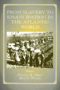 Bokomslag för "From Slavery to Emancipation in the Atlantic World"