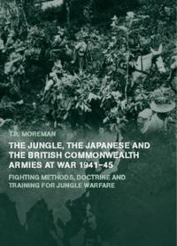 The Jungle, Japanese and the British Commonwealth Armies at War, 1941-45