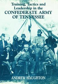 Bokomslag för "Training, Tactics and Leadership in the Confederate Army of Tennessee"