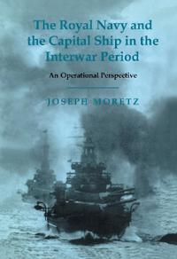 Bokomslag för "The Royal Navy and the Capital Ship in the Interwar Period"