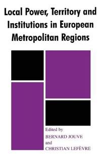Local Power, Territory and Institutions in European Metropolitan Regions
