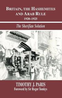 Britain, the Hashemites and Arab Rule
