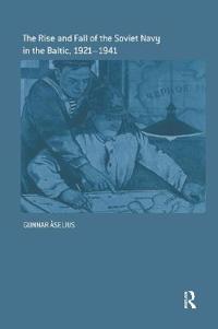 Bokomslag för "The Rise and Fall of the Soviet Navy in the Baltic 1921-1941"