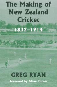 The Making of New Zealand Cricket