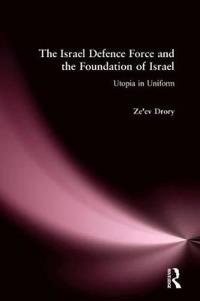 The Israeli Defence Forces and the Foundation of Israel