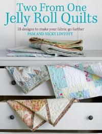 Two from one jelly roll quilts - 18 designs to make your fabric go further