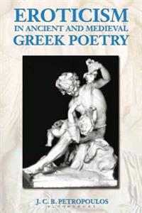 Eroticism in Ancient and Medieval Greek Poetry