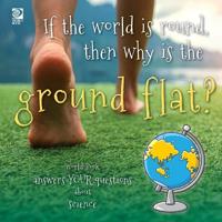 If the world is round, then why is the ground flat?