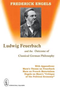 Ludwig Feuerbach, and the Outcome of Classical German Philosophy