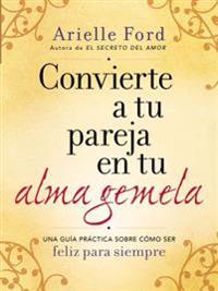 Convierta a Su Pareja En Su Alma Gemela