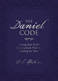 Daniel code - living out truth in a culture that is losing its way