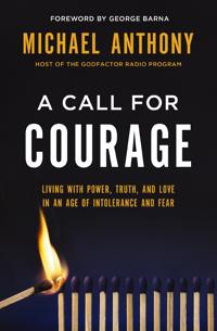 Call for courage - living with power, truth, and love in an age of intolera