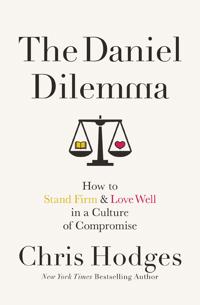 Daniel dilemma - how to stand firm and love well in a culture of compromise