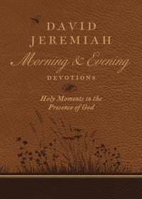 David jeremiah morning and evening devotions - holy moments in the presence
