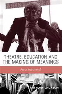 Theatre, Education and the Making of Meanings