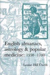English Almanacs, Astrology and Popular Medicine, 1550–1700