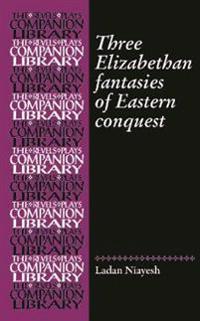 Three Romances of Eastern Conquest