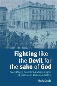 Fighting like the Devil for the sake of God