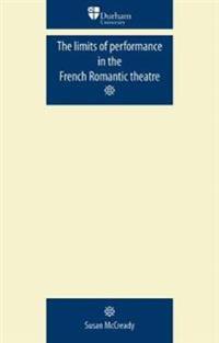 The Limits of Performance in the French Romantic Theatre