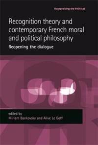 Recognition Theory and Contemporary French Moral and Political Philosophy