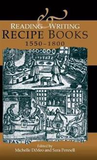 Reading and Writing Recipe Books, 1550–1800