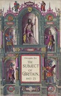 Bokomslag for "The Subject of Britain, 1603–25"
