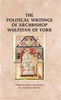 The Political Writings of Archbishop Wulfstan of York