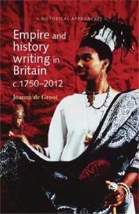 Bokomslag for "Empire and History Writing in Britain C.1750–2012"