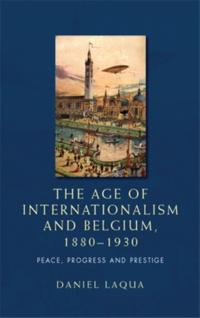 age of internationalism and Belgium, 1880-1930