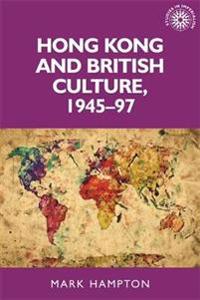 Hong Kong and British Culture, 1945–97