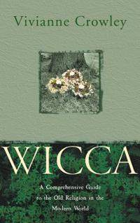 Wicca - a comprehensive guide to the old religion in the modern world