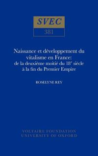 Naissance et développement du vitalisme en France de la deuxième moitié du XVIIIe siècle à la fin du Premier Empire
